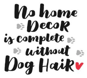 No Home Décor is Complete with Dog Hair